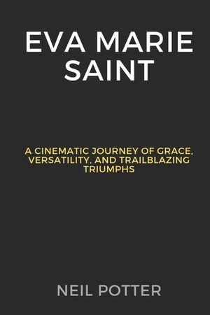 Eva Marie Saint: A Cinematic Journey of Grace, Versatility, and Trailblazing Triumphs image number 0