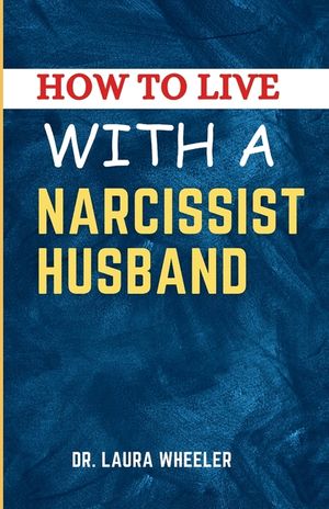 How To Live With A Narcissist Husband: A Guide to Healing ...