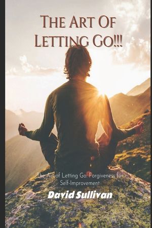 The Art of Letting Go: Forgiveness for Self-Improvement: Forgiveness for Self-Improvement image number 0