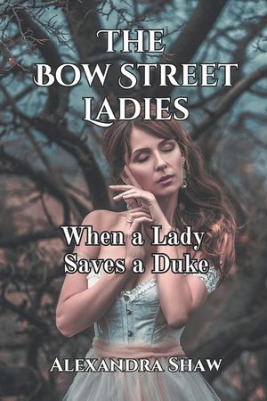 The Bow Street Ladies: When a Lady Saves a Duke image number 0