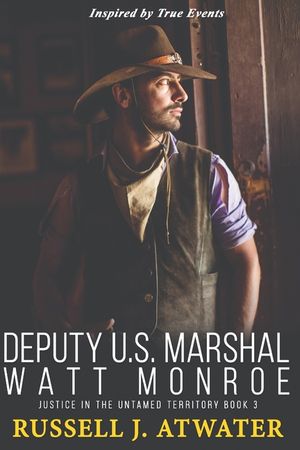 Deputy U.S. Marshal Watt Monroe: Justice in the Untamed Territory - Book 3 image number 0