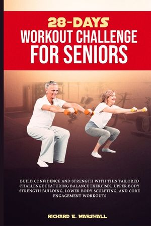 28-days workout challenge for seniors: Build confidence and strength with this tailored challenge featuring balance exercises, upper body strength bui image number 0