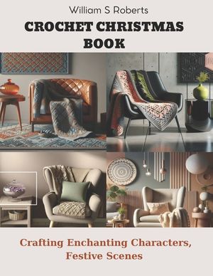 Crochet Christmas Book: Crafting Enchanting Characters & Festive Scenes image number 0