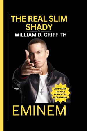 Eminem: The Real Slim Shady: Unmasking the Man Behind the Microphone image number 0