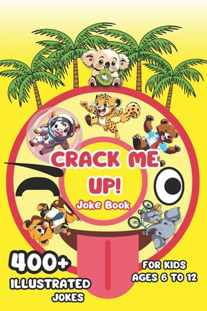 Crack Me Up - Funny Joke Book For Kids: 400+ Hilarious Tongue Twisters, Puns, Riddles, Knock Knock Jokes Illustrated For Ages 6 to 12 image number 0
