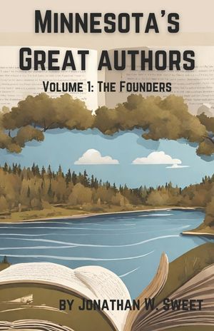 Minnesota's Great Authors: Volume 1: The Founders image number 0