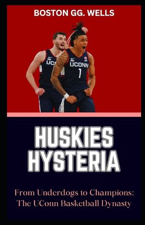 Huskies Hysteria: "From Underdogs to Champions: The UConn Basketball Dynasty" image number 0