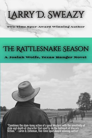 The Rattlesnake Season: A Josiah Wolfe, Texas Ranger Novel image number 0