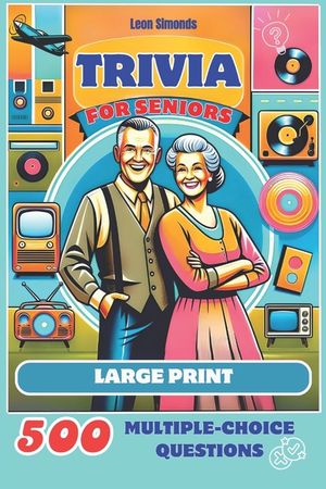 Trivia for Seniors: 500 Multiple-Choice Questions from the 1950s to the 1990s: Large Print Activity Quiz Book to Challenge Your Memory and image number 0