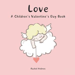 Love: A Children's Valentine's Day Book image number 0
