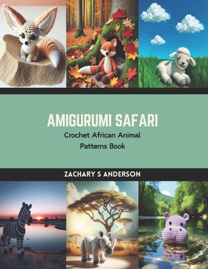 Amigurumi Safari: Crochet African Animal Patterns Book image number 0