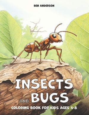Insects and Bugs: Coloring Book for kids Ages 4-8 with Ant, Grasshopper, Lady Bug, and Much More image number 0