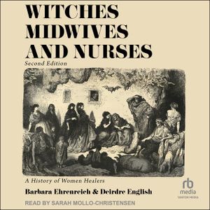 Witches, Midwives & Nurses, 2nd Ed: A History of Women Healers image number 0