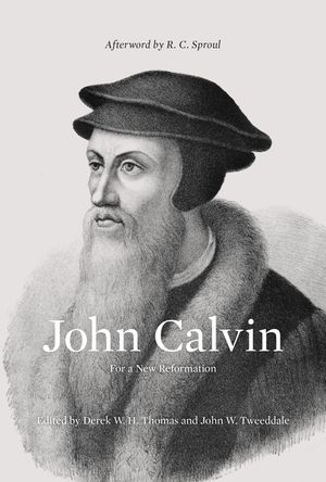John Calvin: For a New Reformation (Afterword by R. C. Sproul) image number 0