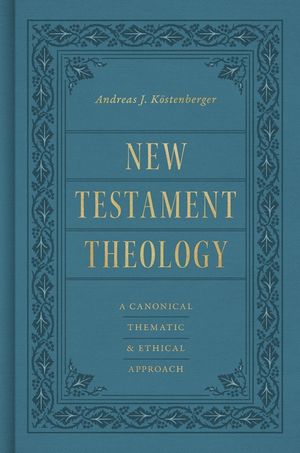 New Testament Theology: A Canonical, Thematic, and Ethical Approach image number 0