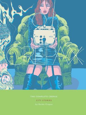 The Complete Crepax: City Stories: Volume 9 image number 0