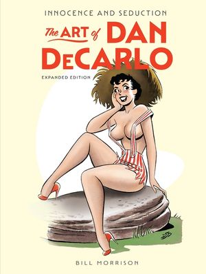 Innocence and Seduction: The Art of Dan DeCarlo: Expanded Edition image number 0