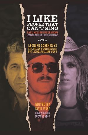 I Like People That Can't Sing: Paul Nelson Interviews Leonard Cohen & Lucinda Williams image number 0