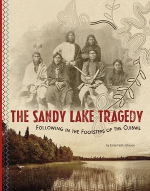 The Sandy Lake Tragedy: Following in the Footsteps of the Ojibwe image number 0