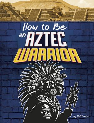 How to Be an Aztec Warrior image number 0