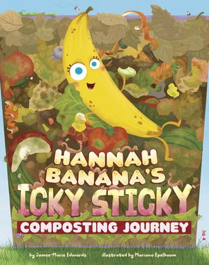 Hannah Banana's Icky, Sticky Composting Journey image number 0