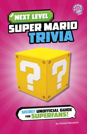 Next Level Super Mario Trivia: Secret Unofficial Guide for Superfans! image number 0