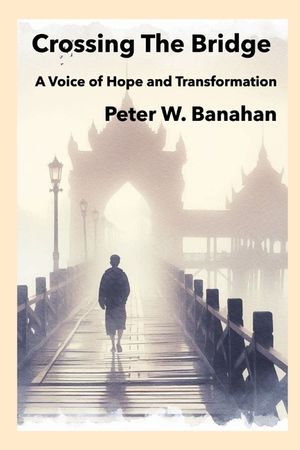 Crossing The Bridge.: A Voice of Hope & Transformation image number 0