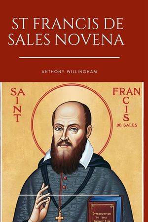 St. Francis De Sales Novena: Prayers of Serenity and Guidance: A Novena to St. Francis de Sales image number 0