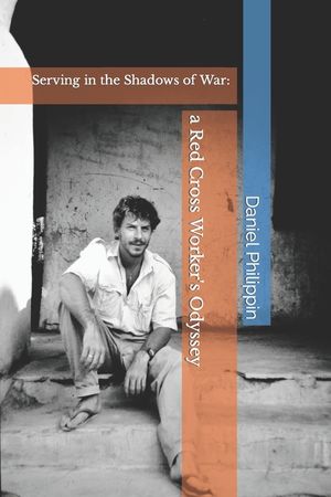 Serving in the Shadows of War: a Red Cross Worker's Odyssey image number 0
