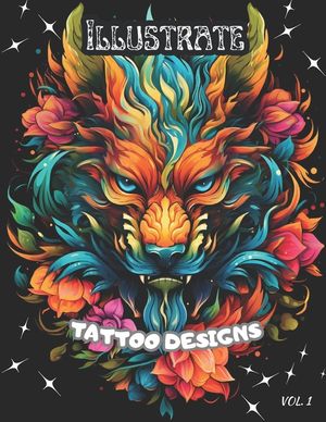 Illustrate Tattoo Designs: Coloring Book for Adults and Design for Tattoos image number 0