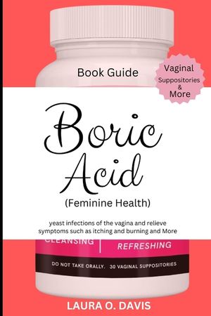 Boric Acid (Feminine Health): Yeast Infections of the Vagina and Relief Symptoms Such as Itching, Burning and More image number 0