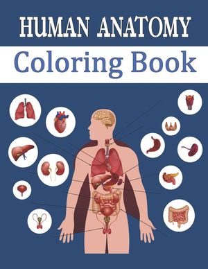 Human Anatomy Coloring Book: Entertaining and Instructive Guide to Body - Bones, Muscles, Blood, Nerves image number 0