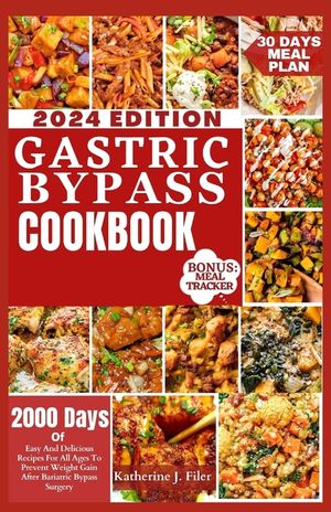 Gastric Bypass Cookbook: 2000 Days Of Easy And Delicious Recipes For All Ages To Prevent Weight Gain After Bariatric Bypass Surgery image number 0