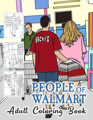 People of Walmart Coloring Book For Adult: A quirky and funny coloring book for all ages image number 0