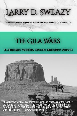 The Gila Wars: A Josiah Wolfe, Texas Ranger Novel image number 0