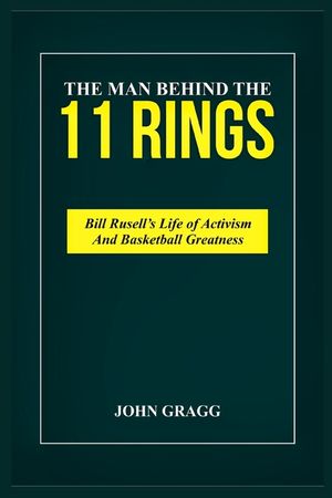 Bill Russell Story: NBA'S GREATEST CHAMPION: From Monroe to the Celtics Dynasty, Unveiling the Man Behind the 11 Rings. image number 0
