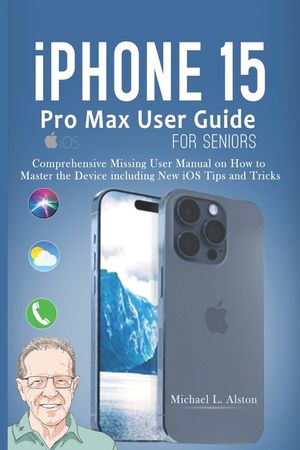 Iphone 15 User Guide.pdf iPhone 15 Pro Max User Guide for Seniors: Comprehensive Missing User ...
