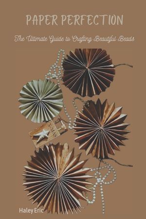 Paper Perfection: The Ultimate Guide to Crafting Beautiful Beads image number 0