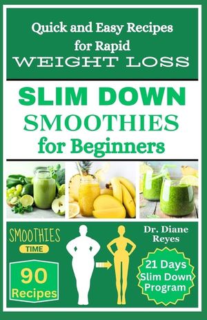 Slim Down Smoothies for Beginners: Quick and Easy Recipes for Weight Loss image number 0