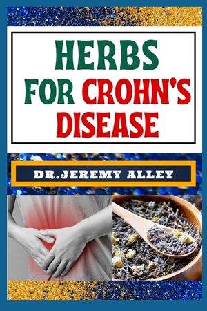 Herbs for Crohn's Disease: Healing Harvest, Unlocking Nature's Remedies For Stress Relief image number 0