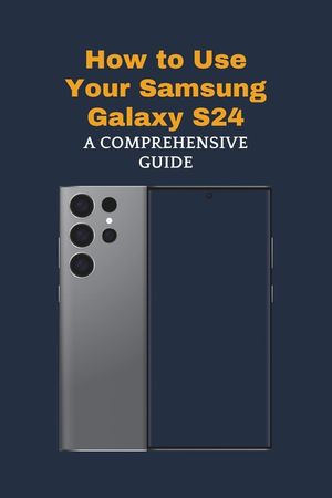 How to Use Your Samsung Galaxy S24: A Comprehensive Guide image number 0