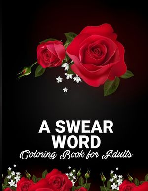 Swear Word Coloring Book for Adults: New swear words coloring Pages with 30 Unique Design for stress Relief and Relaxation, Man, Women image number 0