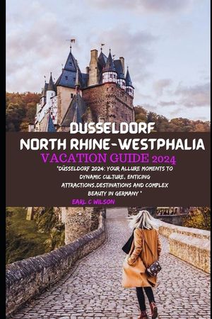 D&uuml;sseldorf North Rhine-Westphalia Vacation Guide 2024: "D&uuml;sseldorf 2024: Your Allure Moments To Dynamic Culture, Enticing Attractions, Destinations An image number 0