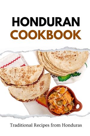 Honduran Cookbook: Traditional Recipes from Honduras image number 0