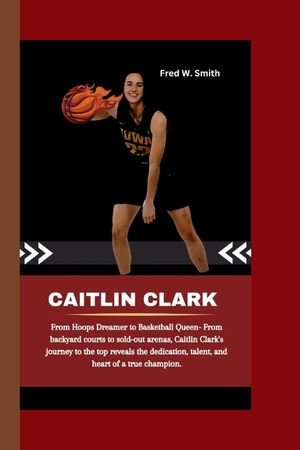 Caitlin Clark: From Hoops Dreamer to Basketball Queen- From backyard courts to sold-out arenas, Caitlin Clark's journey to the top re image number 0