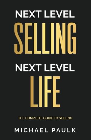 Next Level Selling - Next Level Life: The Complete Guide to Selling image number 0