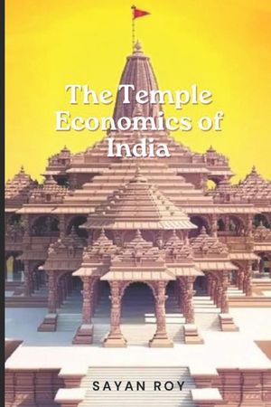 The Temple Economy of India: Where Faith Meets Fortune: Navigating to the story of the Indian Temple Economy image number 0