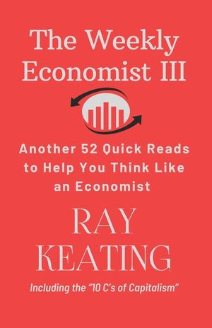 The Weekly Economist III: Another 52 Quick Reads to Help You Think Like an Economist image number 0