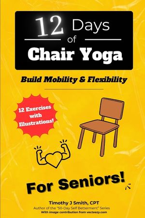 12 Days of Chair Yoga: For Seniors!: Build Mobility & Flexibility image number 0
