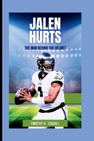 Jalen Hurts: The Man Behind The Helmet image number 0